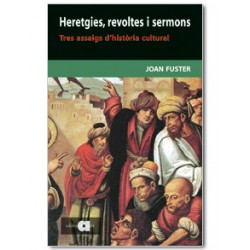 Heretgies, revoltes i sermons. Tres assaigs d'història cultural
