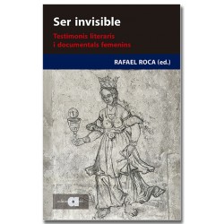 Ser invisible. Testimonis literaris i documentals femenins