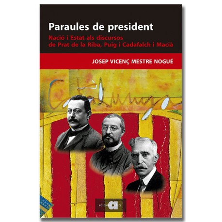 Paraules de president. Nació i Estat als discursos de Prat de la Riba, Puig i Cadafalch i Macià