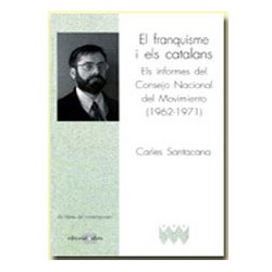 El franquisme i els catalans. Els informes del Consejo Nacional del Movimiento (1962-1971)