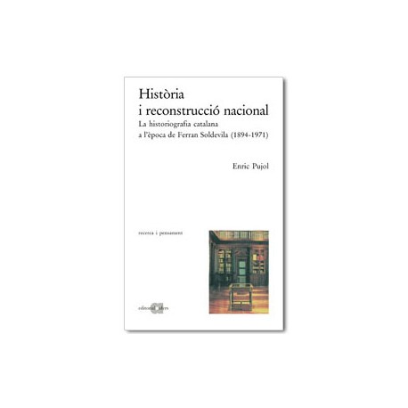 Història i reconstrucció nacional. La historiografia catalana a l’època de Ferran Soldevila (1894-1971)