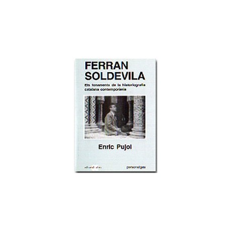 Ferran Soldevila i els fonaments de la historiografia catalana contemporània
