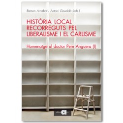 Història local. Recorreguts pel liberalisme i el carlisme. Homenatge al doctor Pere Anguera (I)
