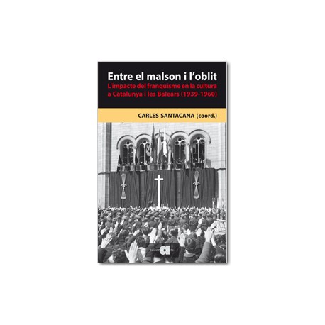 Entre el malson i l'oblit. L'impacte del franquisme en la cultura a Catalunya i les Balears (1939-1960)