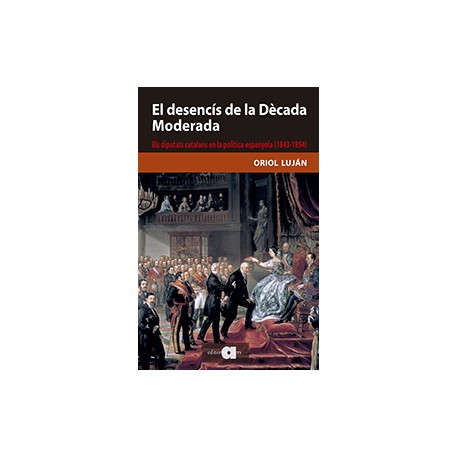 El desencís de la Dècada Moderada. Els diputats catalans en la política espanyola (1843-1854)