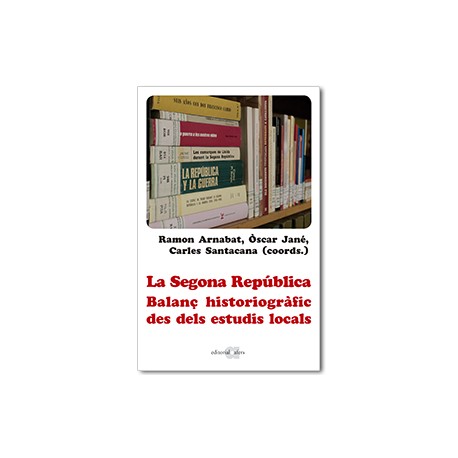 La Segona República. Balanç historiogràfic des dels estudis locals