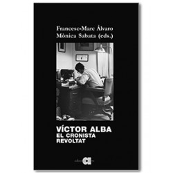 Víctor Alba. El cronista revoltat