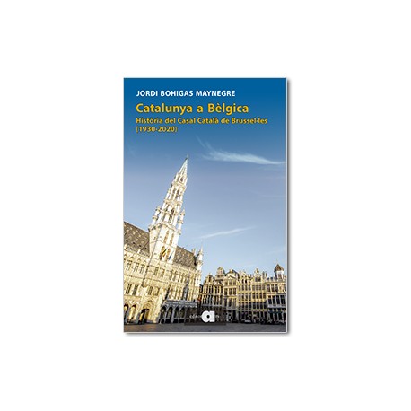 Catalunya a Bèlgica. Història del Casal Català de Brusel·les (1920-2020)