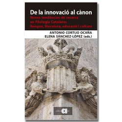 De la innovació al cànon. Noves tendències de recerca en Filologia Catalana: llengua, literatura, educació i cultura