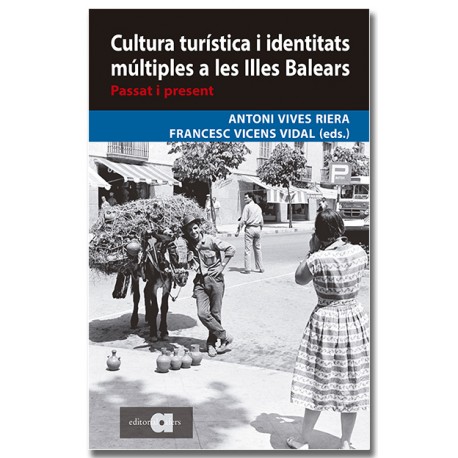 Cultura turística i identitats múltiples a les Illes Balears. Passat i present